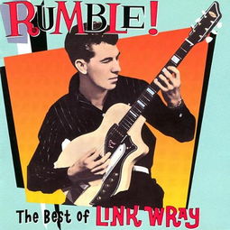 rumble song link wray,Rumble Song Link Wray: A Deep Dive into the Iconic Guitarist’s Legacy1